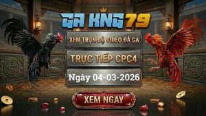 GAKING79 Xem Full Clip Da Ga Truc Tiep CPC4 Ngay 04032026 1