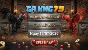 Xem Full Video Đá Gà CPC5 Ngày 19/07/2026 Tại GAKING79